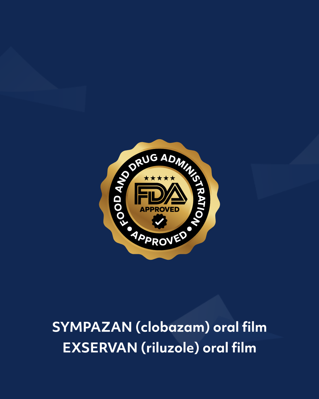 Image of a golden "FDA approved" seal, for Sympazan (clobazam) oral film and Exservan (riluzole) oral film